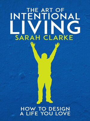cover image of The Art of Intentional Living--How to Design a Life You Love